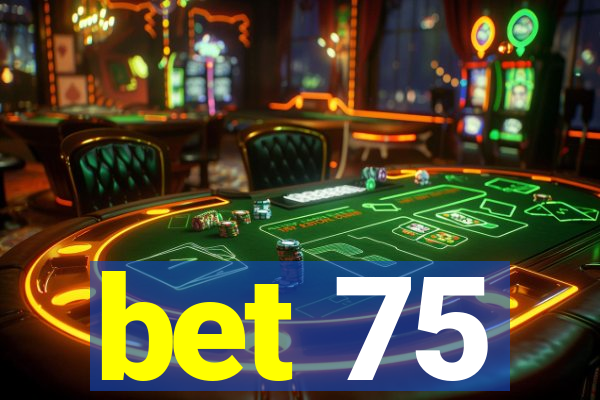 bet 75